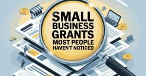 Small Business Grants Most People Haven’t Noticed