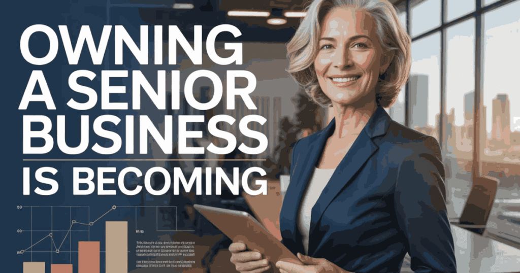 Why Owning a Senior Business Is Becoming the Smartest Move Today wning a Senior Business Is Becoming