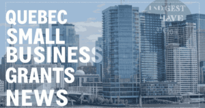 Latest Quebec Small Business Grants News