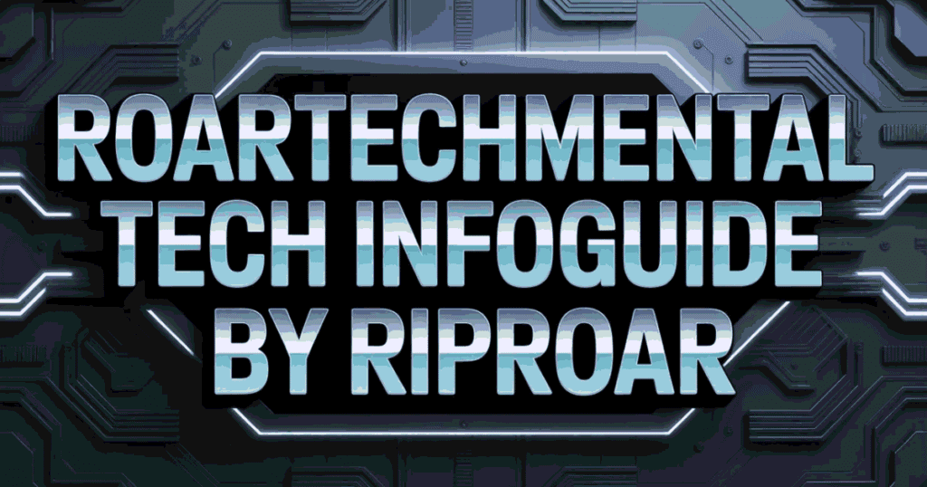 RoarTechMental Tech InfoGuide by Riproar: The Ultimate Beginner Guide RoarTechMental Tech InfoGuide by Riproar