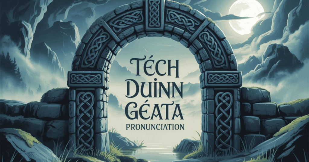 Tech Duinn Geata Pronunciation (1)