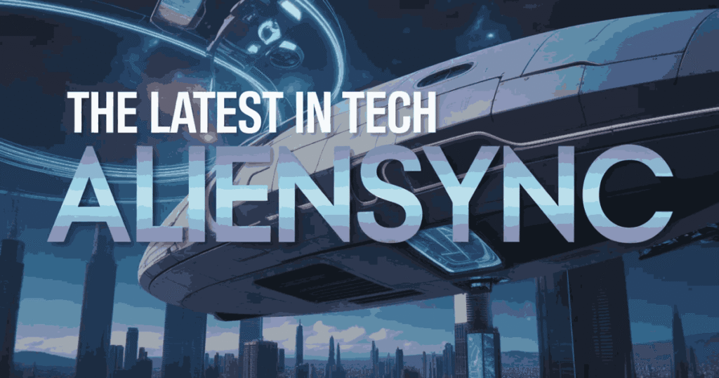 The Latest in Tech AlienSync: