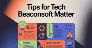 Tips for Tech Beaconsoft Matter in Today’s Digital World