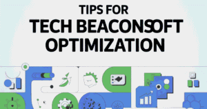 Best Tips for Tech Beaconsoft Optimization and Scaling